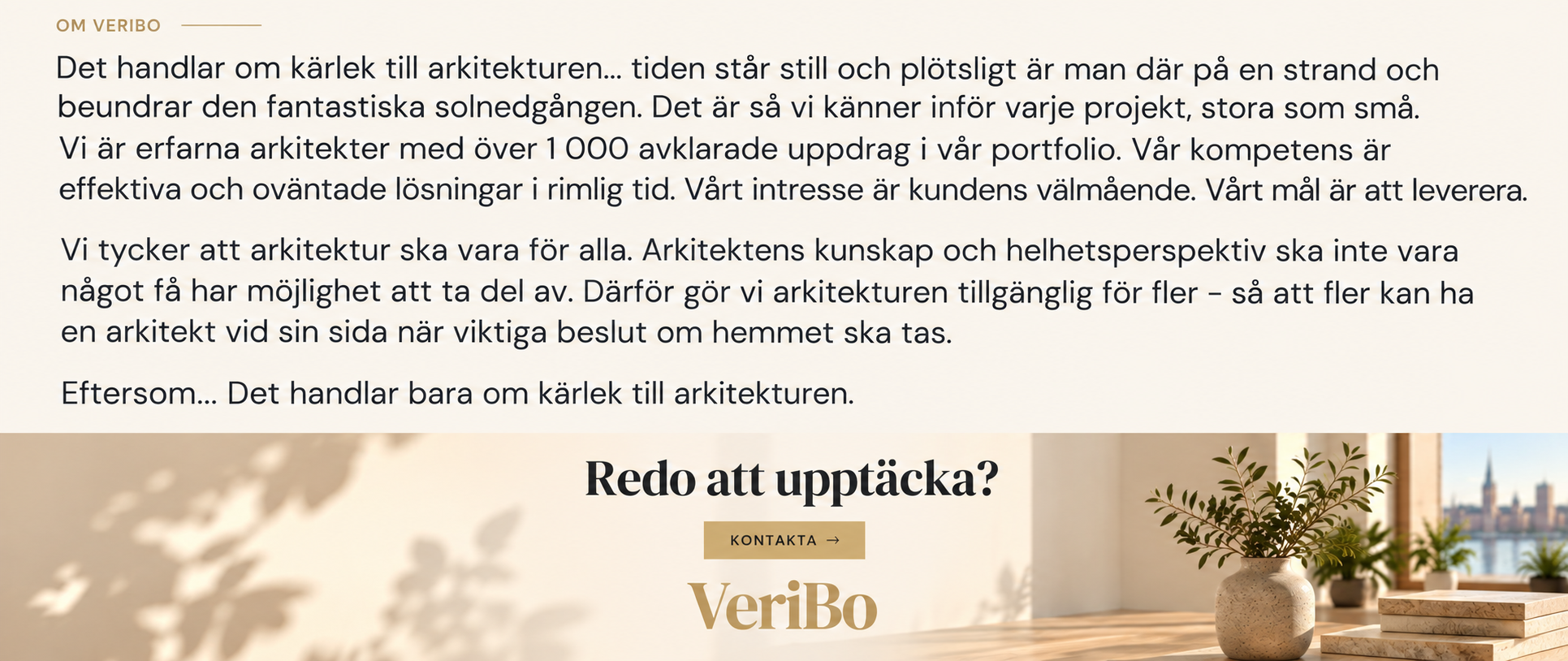 Om VeriBo. Det handlar om kärlek till arkitekturen. Redo att upptäcka? Kontakta VeriBo.